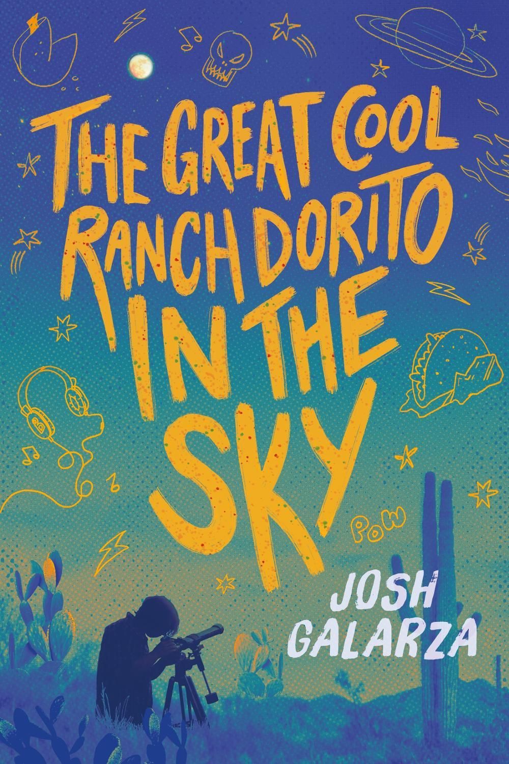 The Great Cool Ranch Dorito in the Sky by Josh Galarza - ISBN: 9781250907714