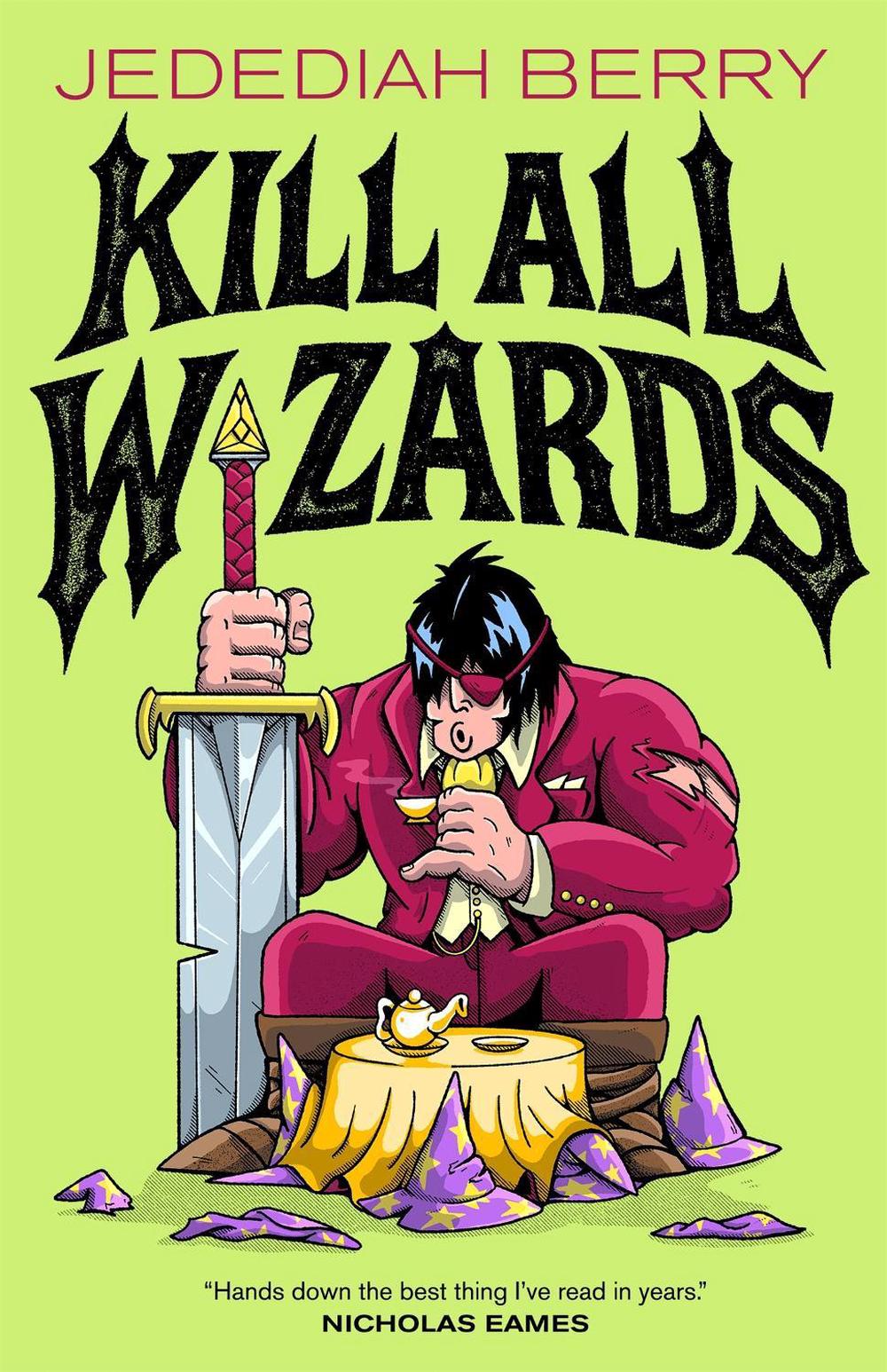 Kill All Wizards by Jedediah Berry - ISBN: 9781250908056