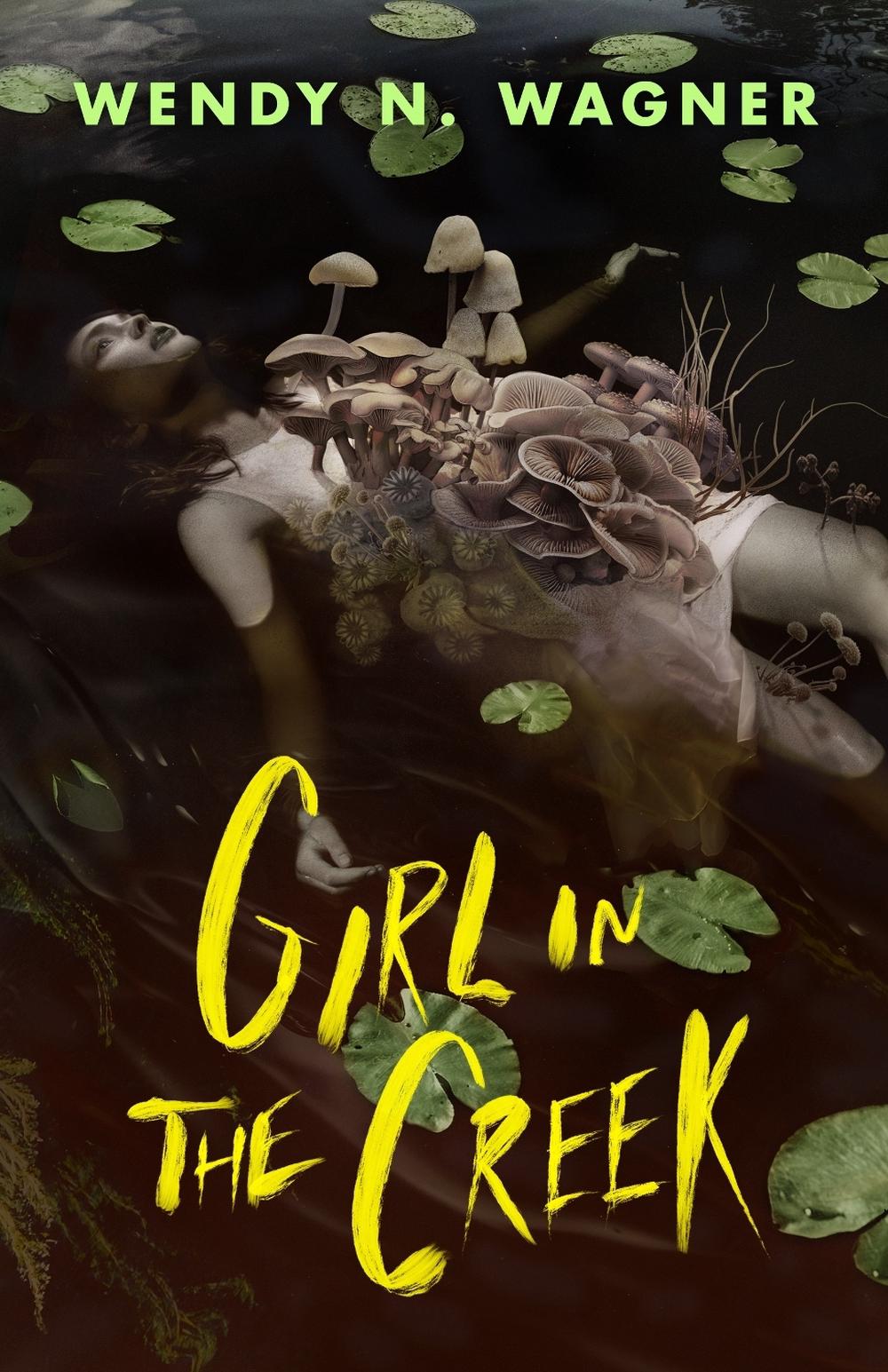Girl in the Creek by Wendy N. Wagner - ISBN: 9781250908643