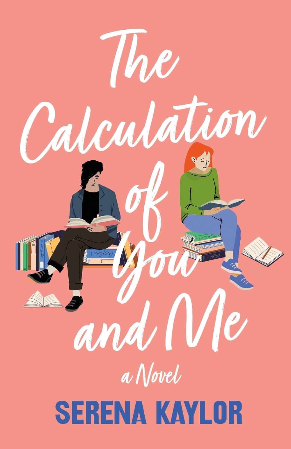 The Calculation of You and Me by Serena Kaylor - ISBN: 9781250908681