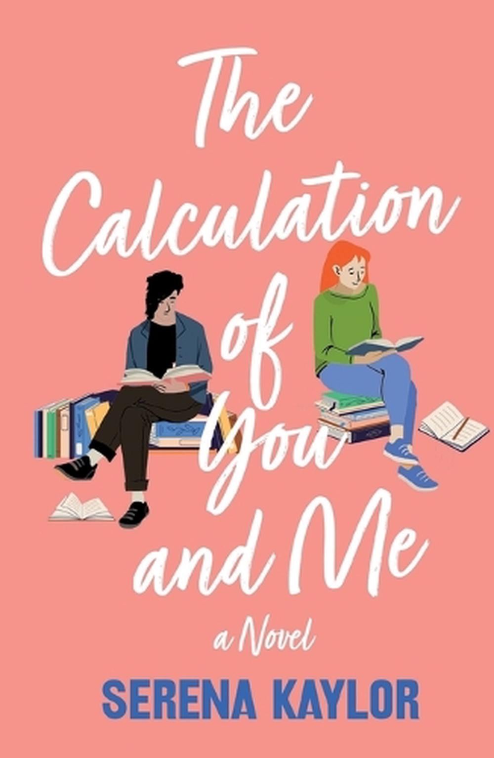 The Calculation of You and Me by Serena Kaylor - ISBN: 9781250908704