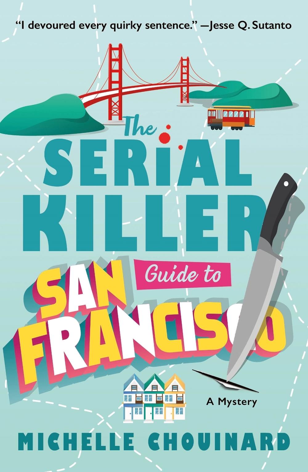 The Serial Killer Guide to San Francisco, 9781250909992