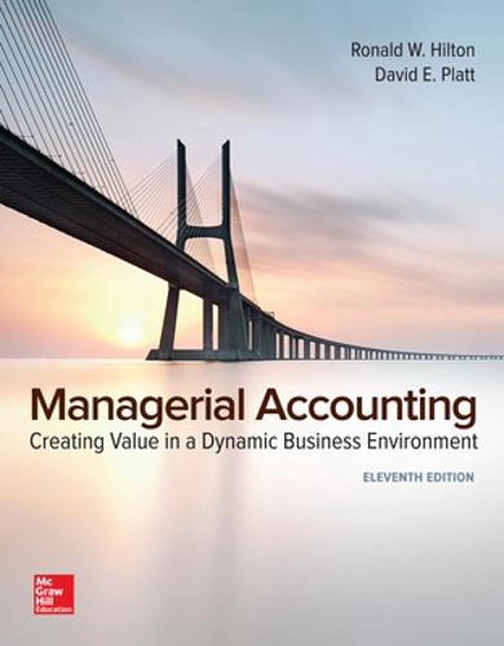 Managerial Accounting: Creating Value in a Dynamic Business Environment, 9781259569562