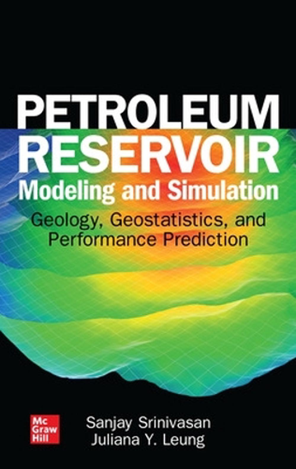 Petroleum Reservoir Modeling and Simulation: Geology, Geostatistics, and Performance Prediction, 9781259834295
