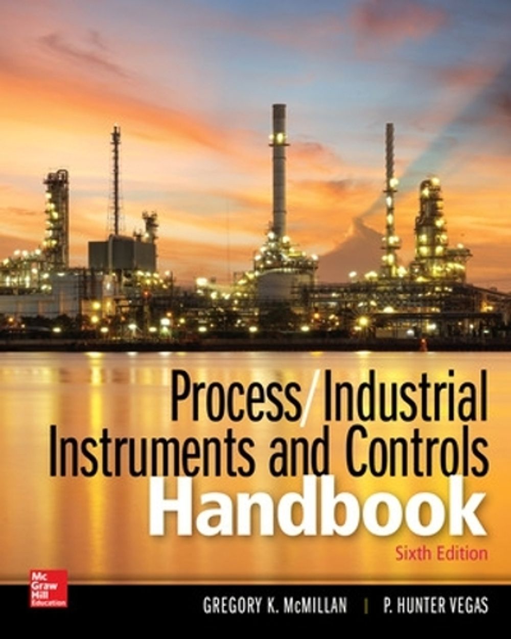 Process / Industrial Instruments and Controls Handbook, Sixth Edition, 6th Edition by P. Hunter Vegas - ISBN: 9781260117974