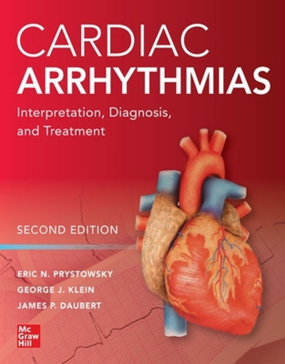 Cardiac Arrhythmias: Interpretation, Diagnosis and Treatment, Second Edition, 2nd Edition by Eric N. Prystowsky - ISBN: 9781260118209