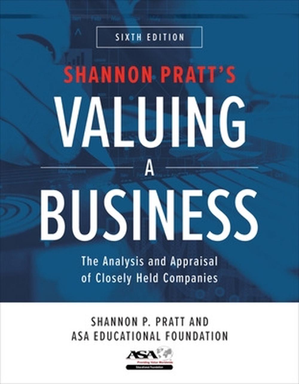 Valuing a Business, Sixth Edition: The Analysis and Appraisal of Closely Held Companies, 6th Edition by Shannon Pratt - ISBN: 9781260121568