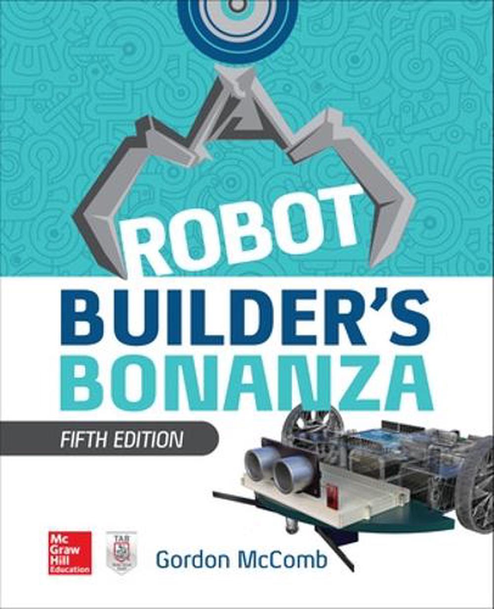 Robot Builder's Bonanza, 5th Edition by Gordon McComb - ISBN: 9781260135015