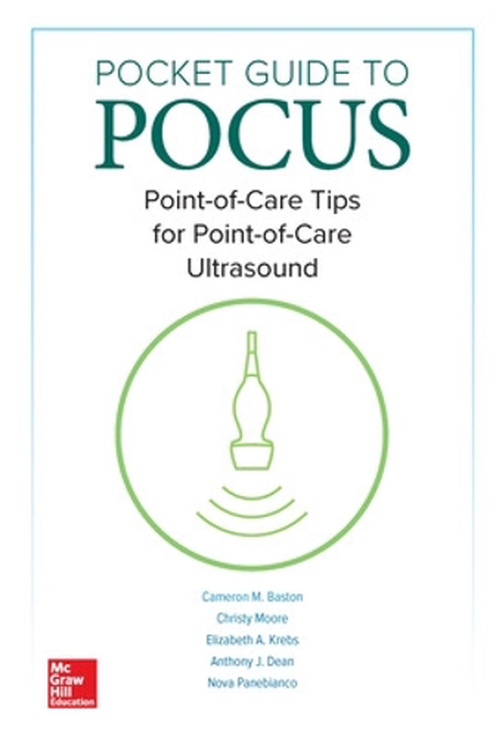 Pocket Guide to POCUS: Point-of-Care Tips for Point-of-Care Ultrasound, 9781260441475