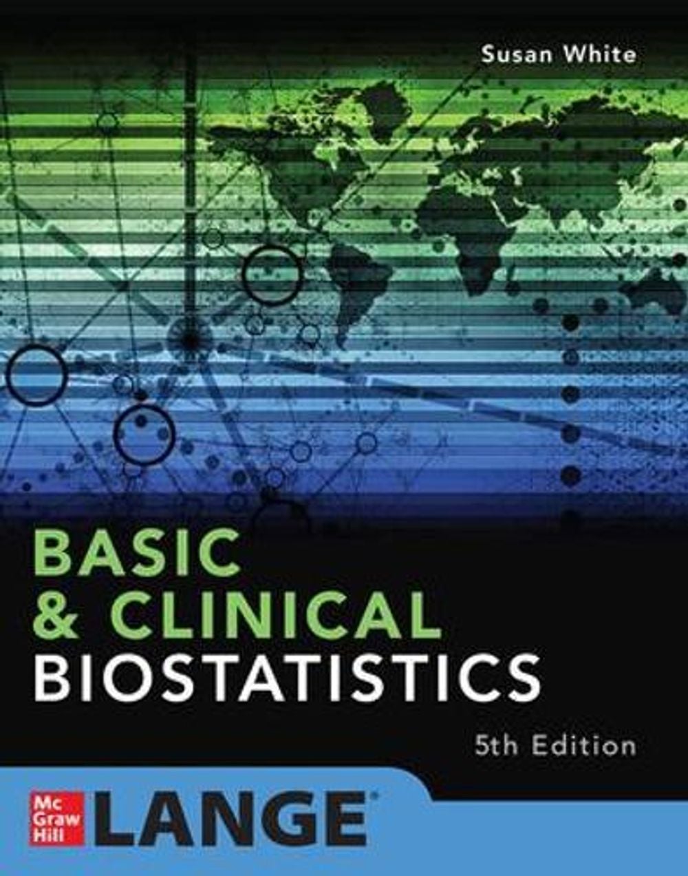 Basic & Clinical Biostatistics: Fifth Edition, 5th Edition by Susan White - ISBN: 9781260455366
