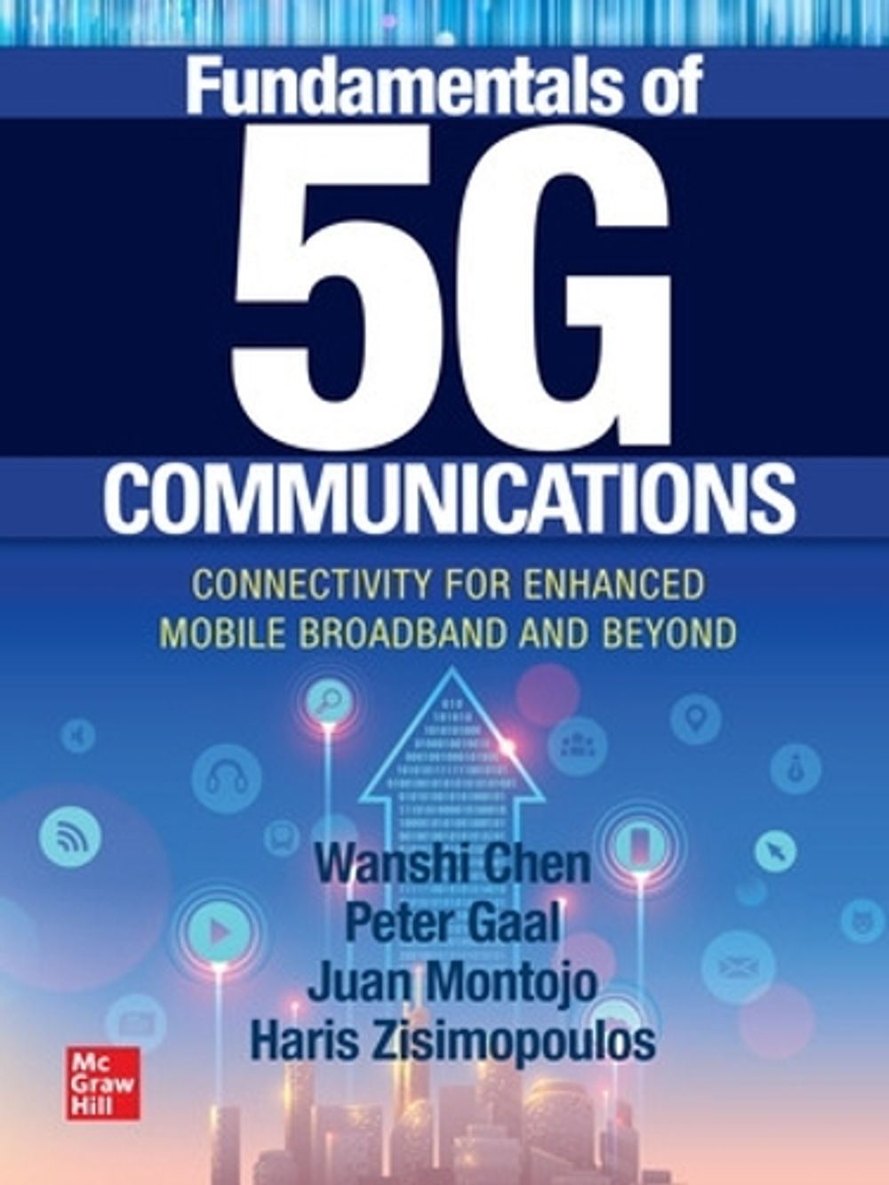Fundamentals of 5G Communications: Connectivity for Enhanced Mobile Broadband and Beyond by Wanshi Chen - ISBN: 9781260459999