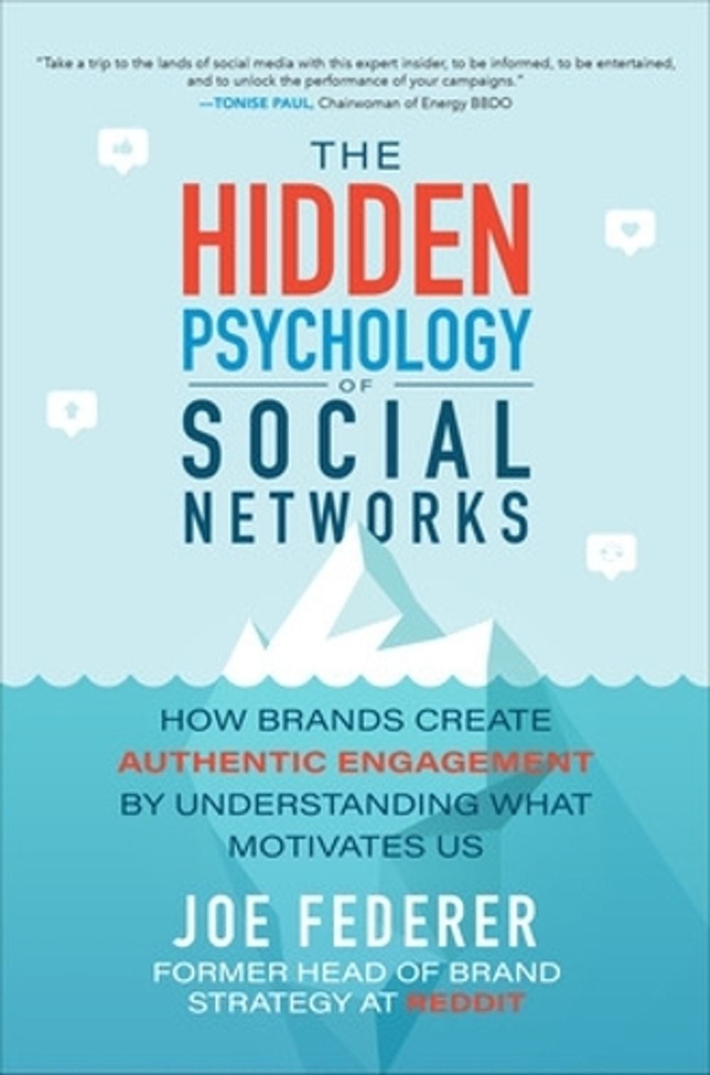 The Hidden Psychology of Social Networks: How Brands Create Authentic Engagement by Understanding What Motivates Us by Joe Federer - ISBN: 9781260460223