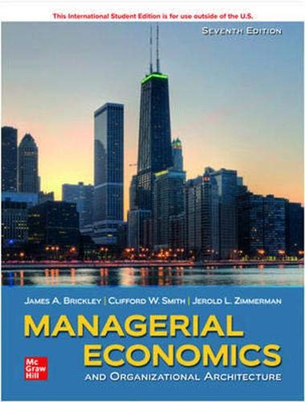 ISE Managerial Economics & Organizational Architecture, 7th Edition by James Brickley - ISBN: 9781260571219