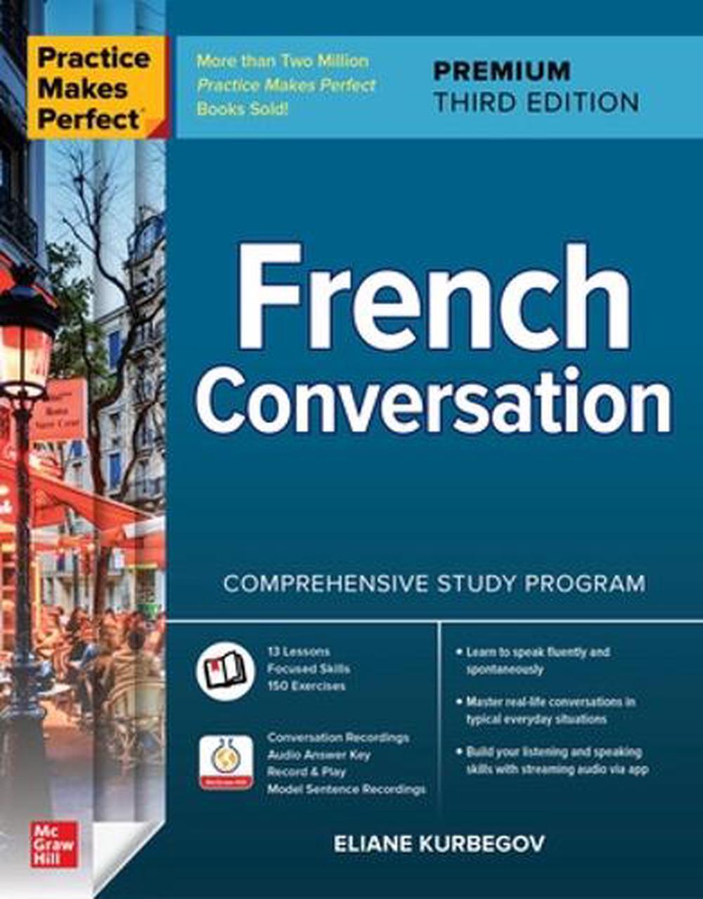Practice Makes Perfect: French Conversation, Premium Third Edition, 3rd Edition by Eliane Kurbegov - ISBN: 9781264257294