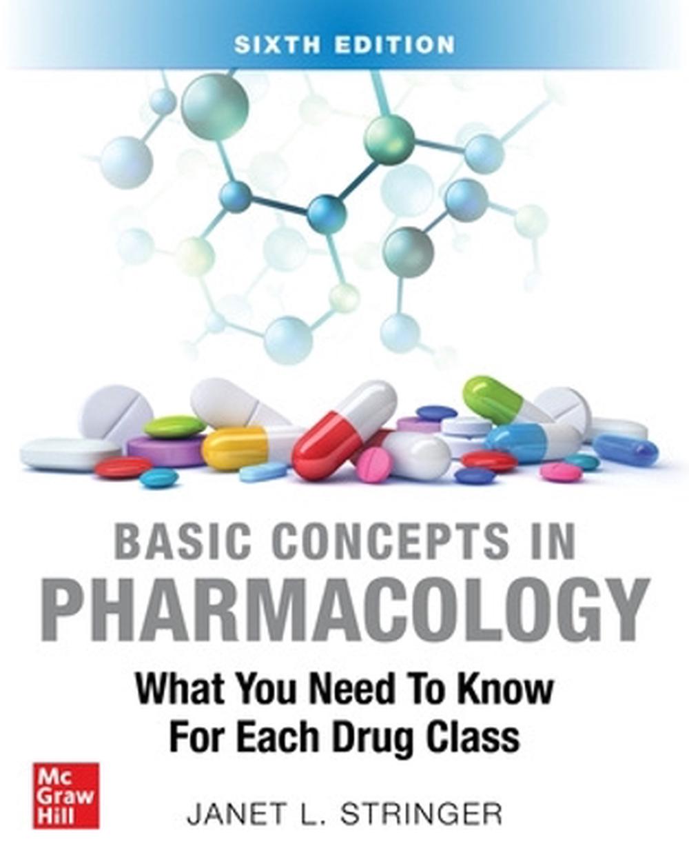 Basic Concepts in Pharmacology: What You Need to Know for Each Drug Class, Sixth Edition, 6th Edition by Janet Stringer - ISBN: 9781264264841