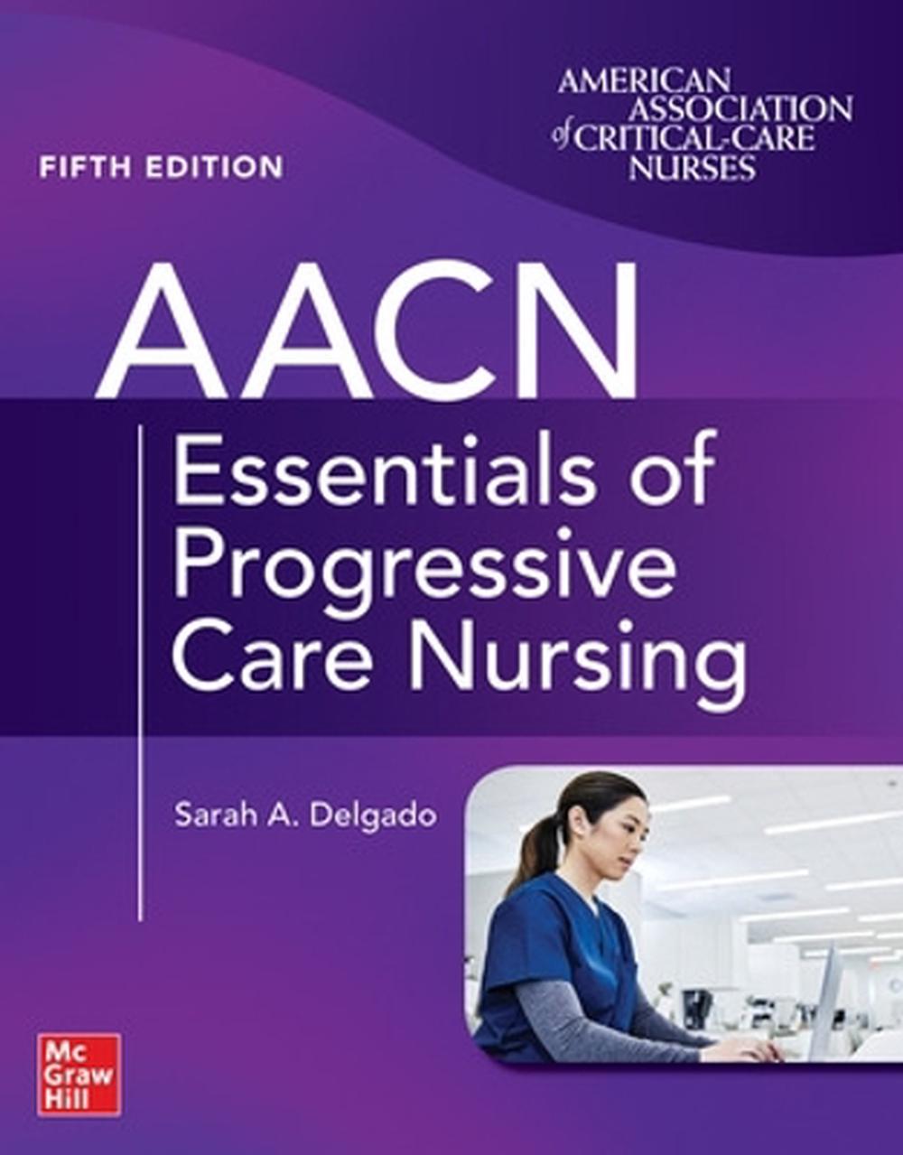 AACN Essentials of Progressive Care Nursing, Fifth Edition, 5th Edition, 9781264269419