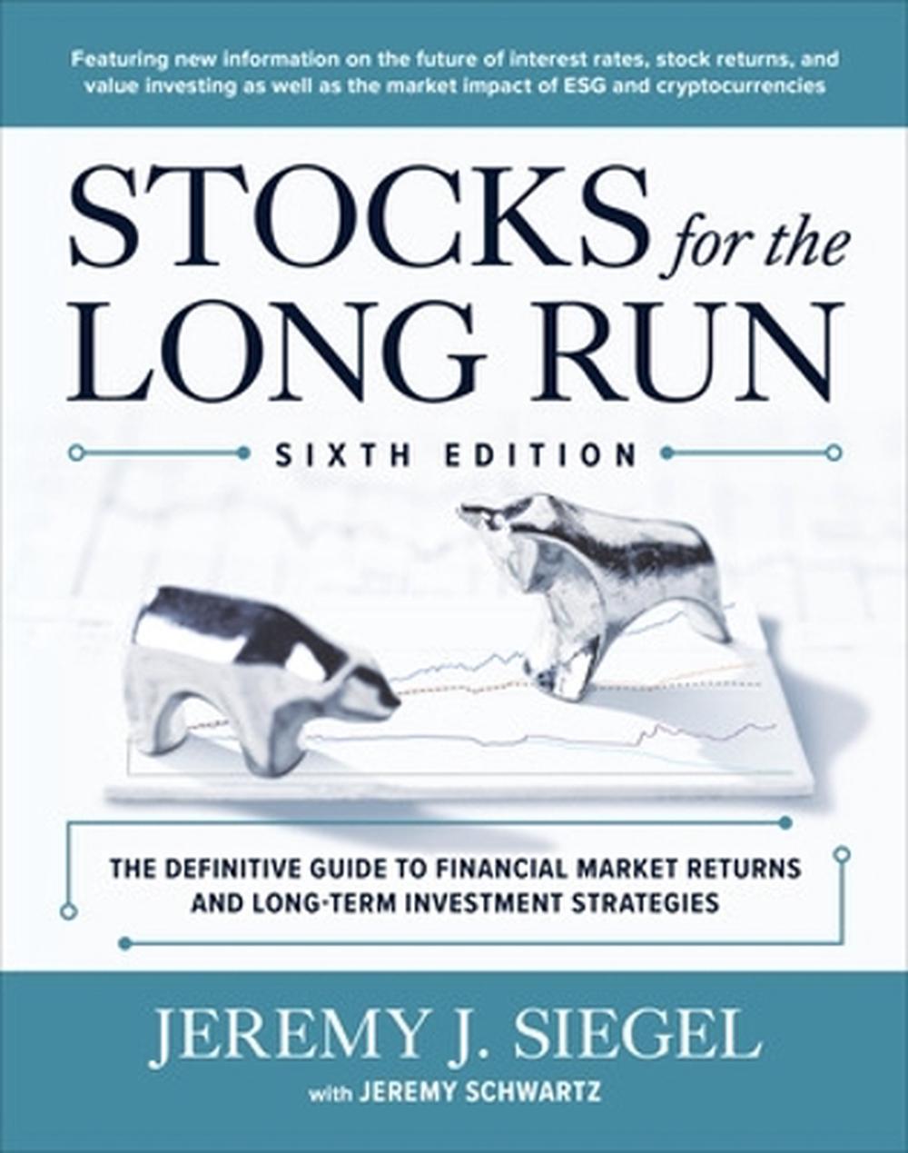 Stocks for the Long Run: The Definitive Guide to Financial Market Returns & Long-Term Investment Strategies, Sixth Edition, 6th Edition, 9781264269808