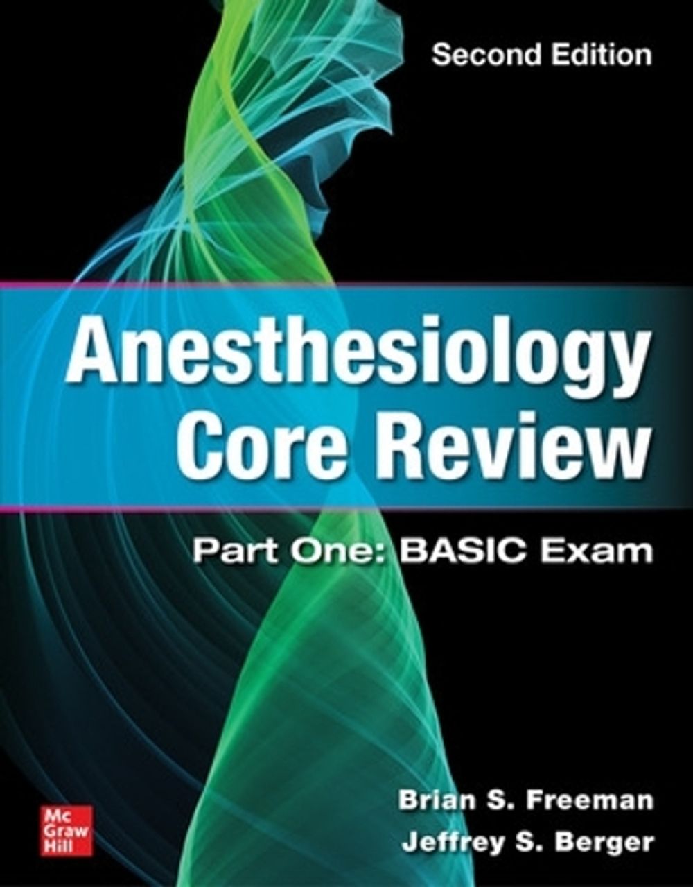 Anesthesiology Core Review: Part One: BASIC Exam, Second Edition, 2nd Edition by Brian Freeman - ISBN: 9781264285518