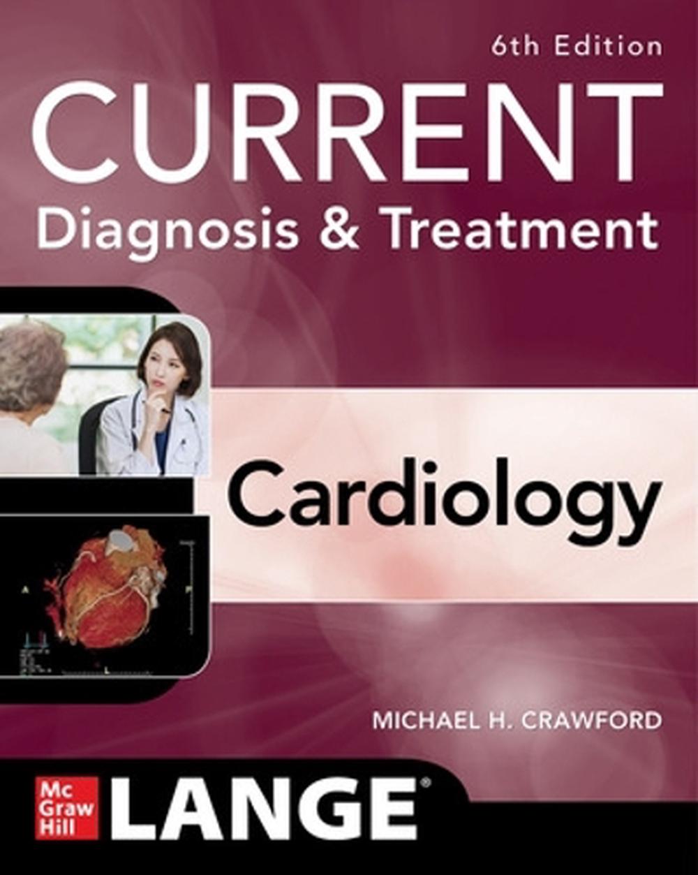 Current Diagnosis & Treatment Cardiology, Sixth Edition, 6th Edition by Michael Crawford - ISBN: 9781264643578
