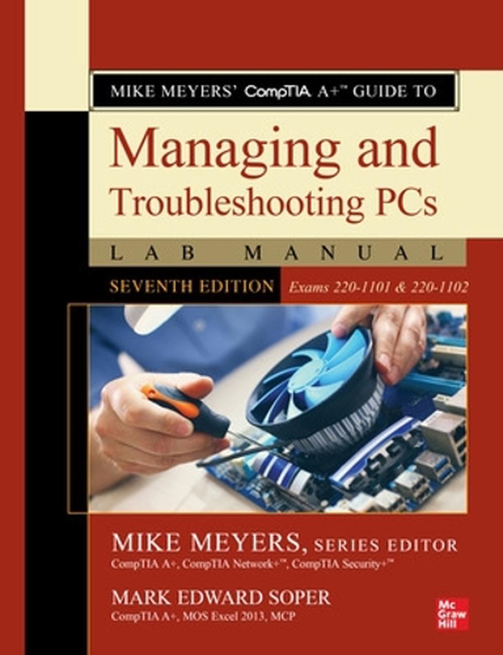 Mike Meyers' CompTIA A+ Guide to Managing and Troubleshooting PCs Lab Manual, Seventh Edition (Exams 220-1101 & 220-1102), 9781264711093