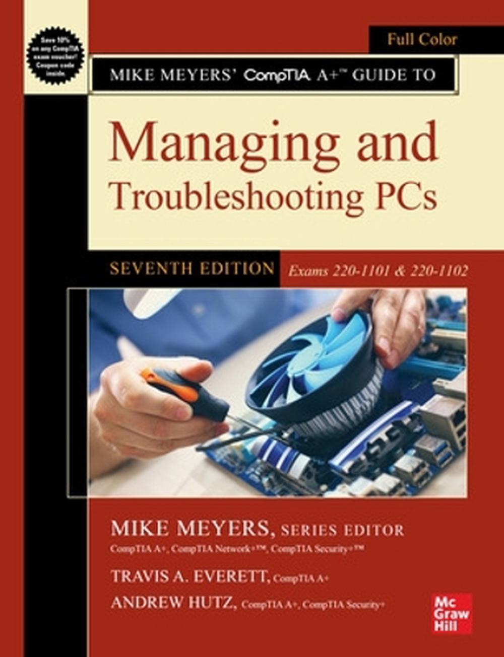 Mike Meyers' CompTIA A+ Guide to Managing and Troubleshooting PCs, Seventh Edition (Exams 220-1101 & 220-1102), 9781264712748