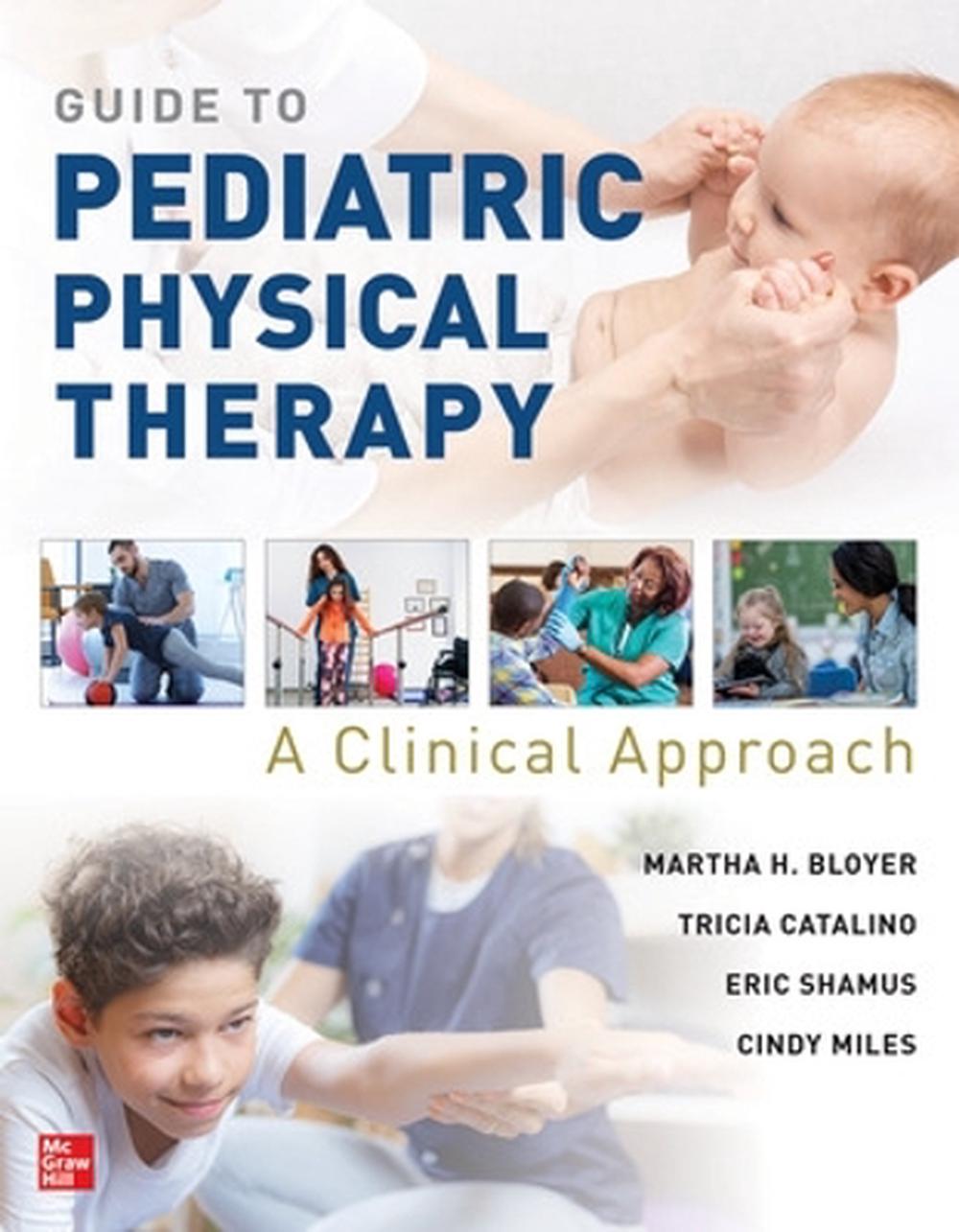 Guide to Pediatric Physical Therapy: A Clinical Approach, 9781264917099