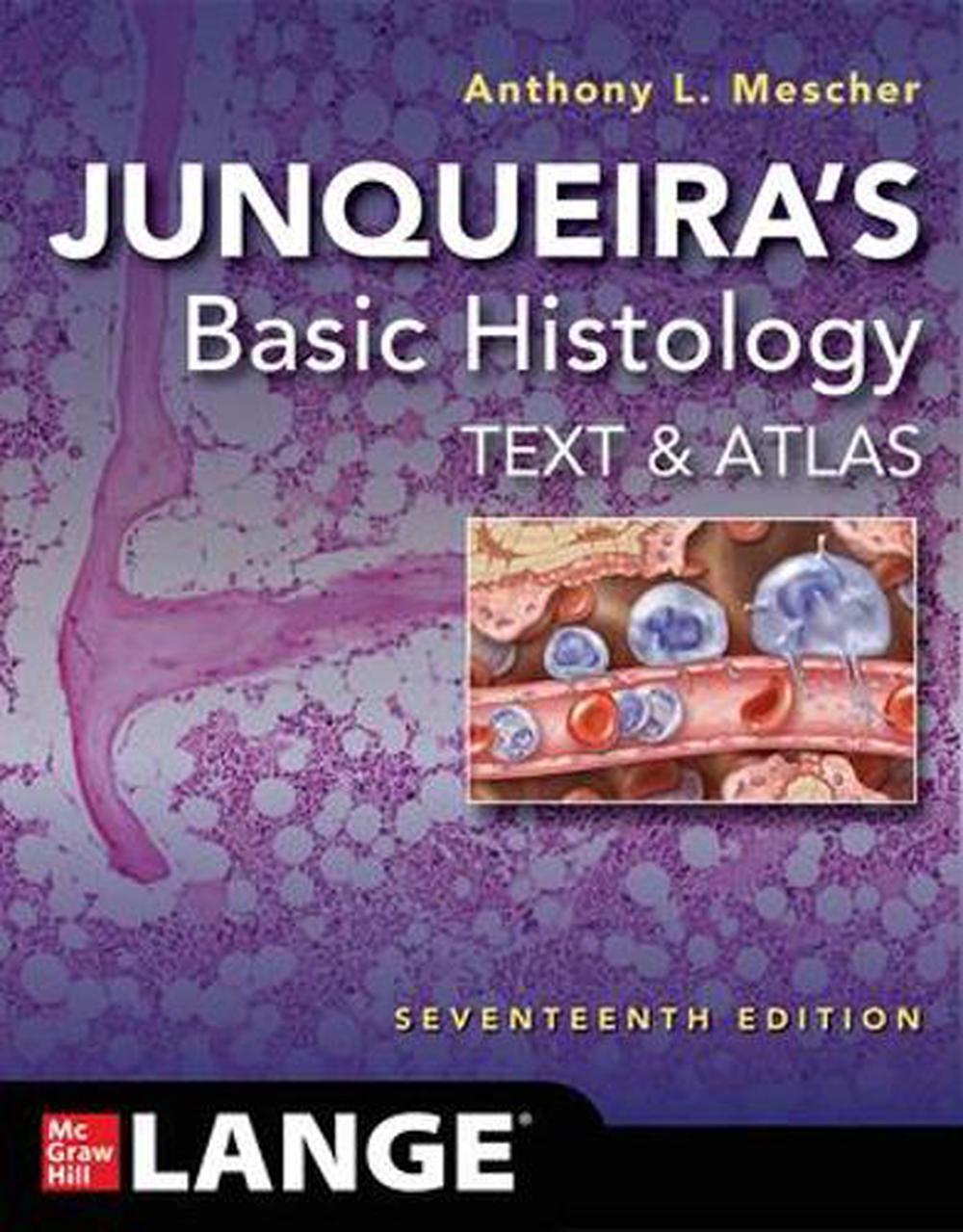 Junqueira's Basic Histology: Text and Atlas, Seventeenth Edition, 17th Edition by Anthony L. Mescher - ISBN: 9781264930395