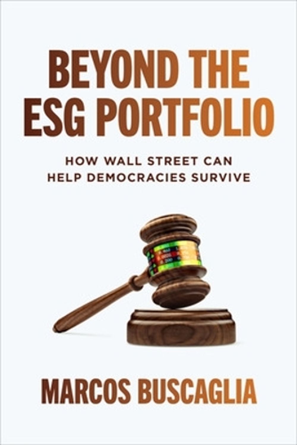 Beyond the ESG Portfolio: How Wall Street Can Help Democracies Survive by Marcos Buscaglia - ISBN: 9781265115609