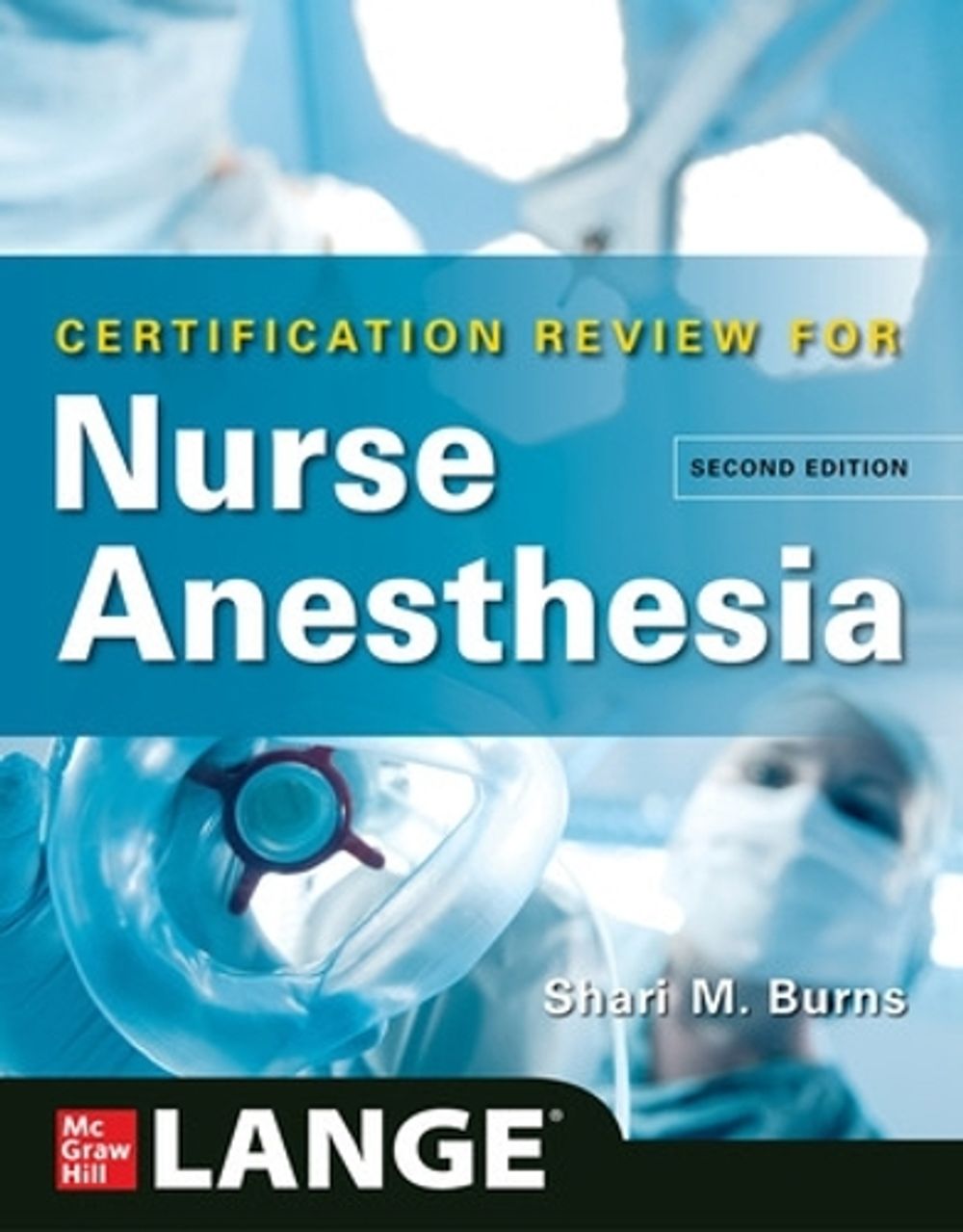 LANGE Certification Review for Nurse Anesthesia, Second Edition, 2nd Edition by Shari Burns - ISBN: 9781265210960