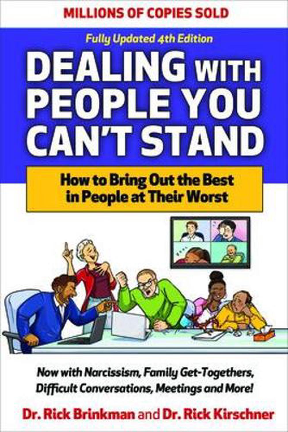 Dealing with People You Can't Stand, Fourth Edition: How to Bring Out the Best in People at Their Worst, 9781265459000