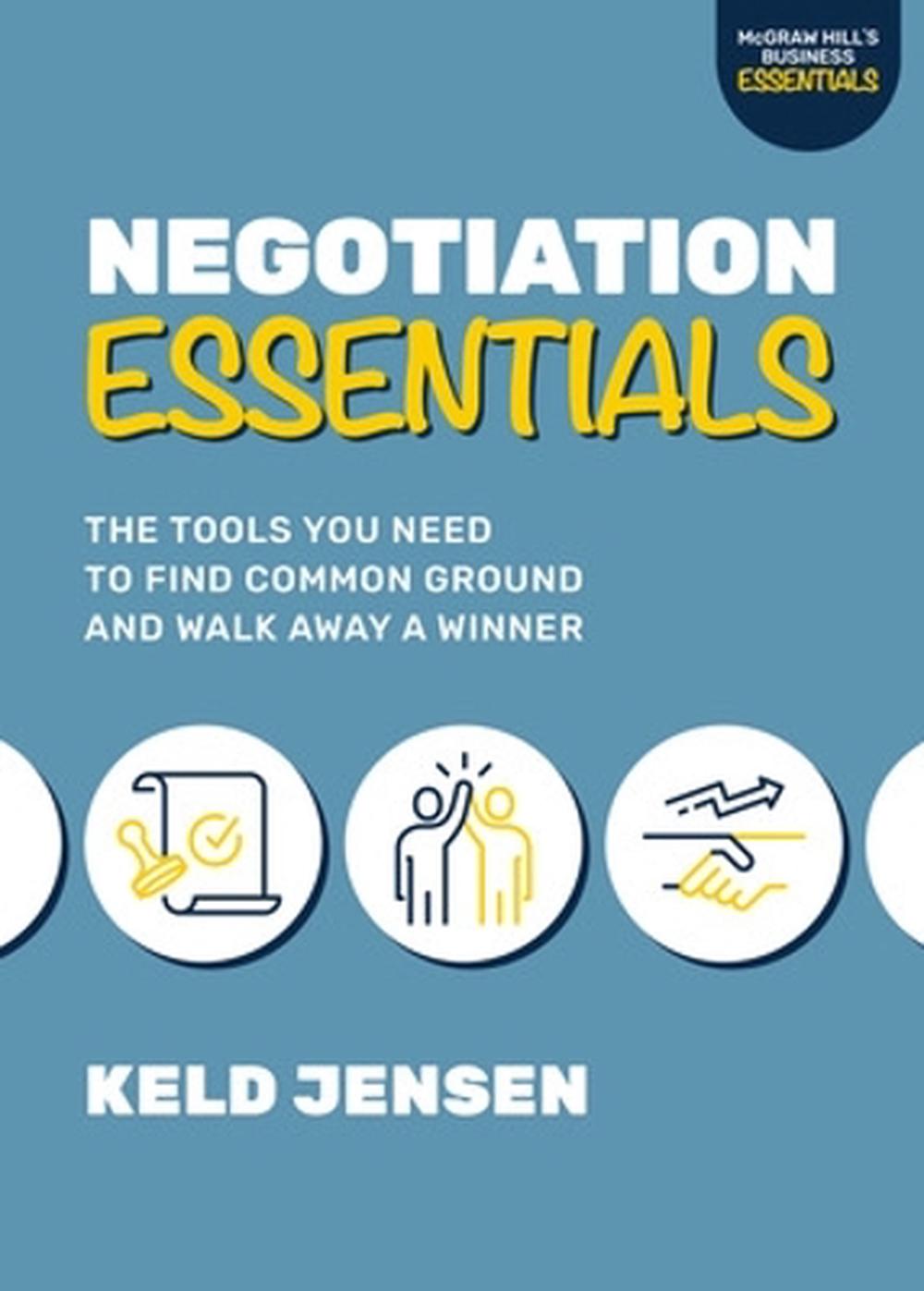Negotiation Essentials: The Tools You Need to Find Common Ground and Walk Away a Winner, 9781265495435