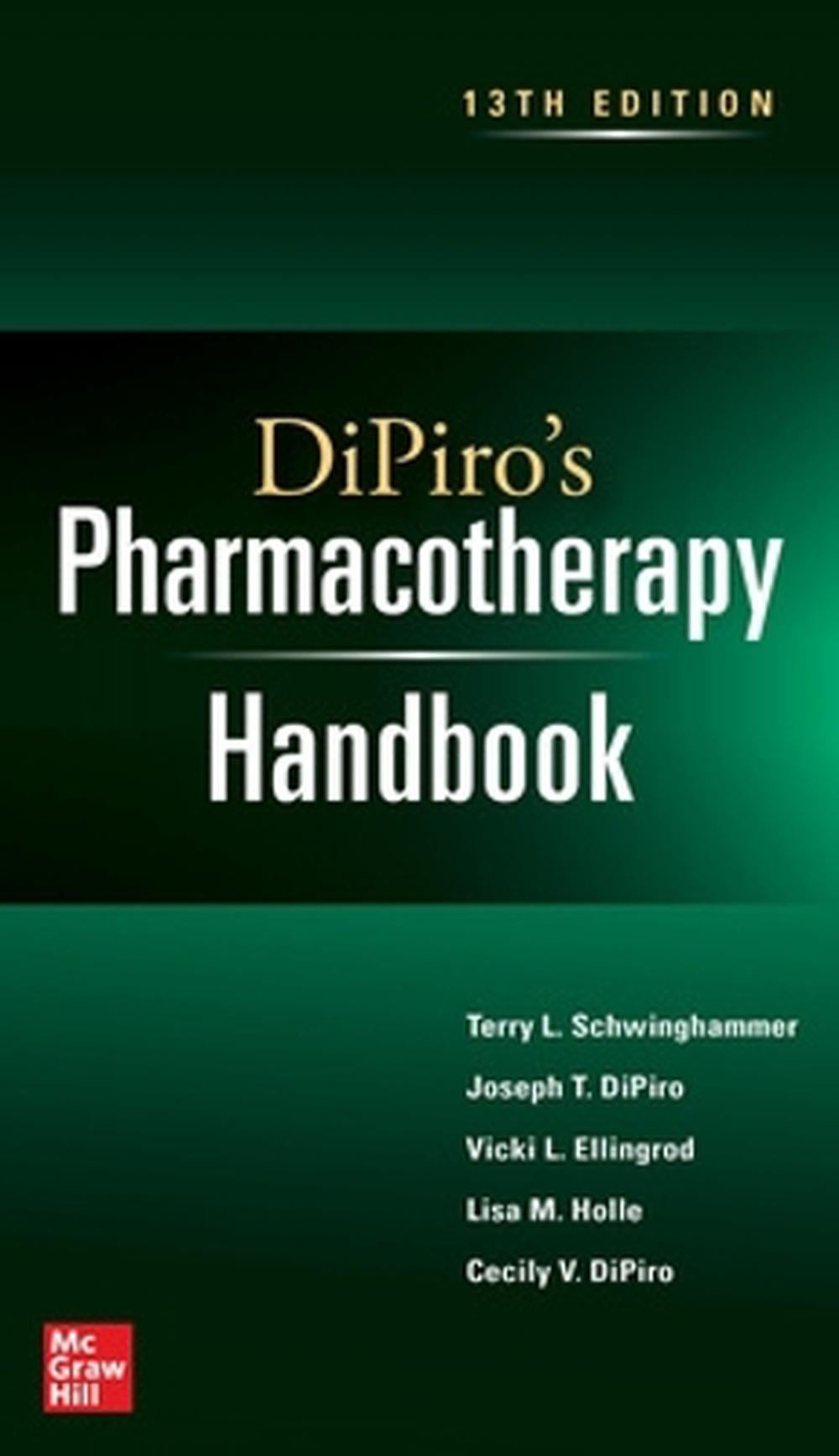 DiPiro's Pharmacotherapy Handbook, Thirteenth Edition, 13th Edition by Terry L. Schwinghammer - ISBN: 9781266068270
