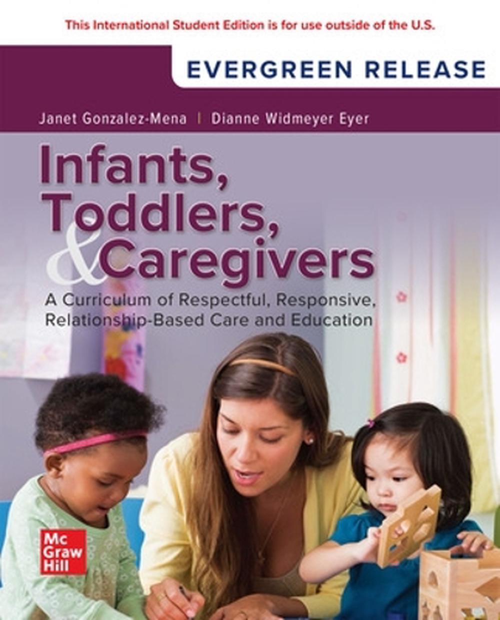 Infants Toddlers and Caregivers: A Curriculum of Respectful Responsive Relationship-Based Care and Education: 2025 Release ISE, 9781266903885