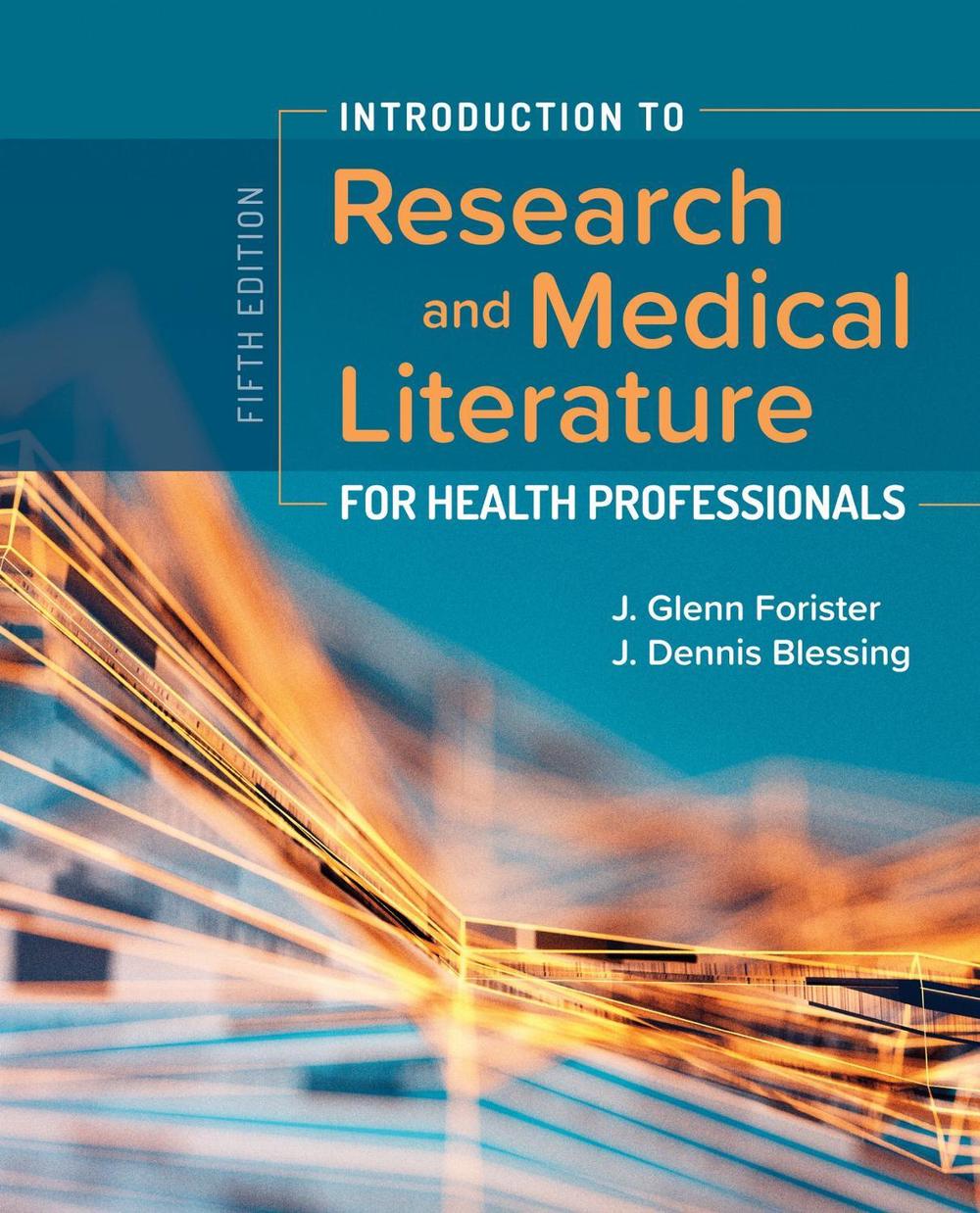 Introduction to Research and Medical Literature for Health Professionals by J. Glenn Forister - ISBN: 9781284153774