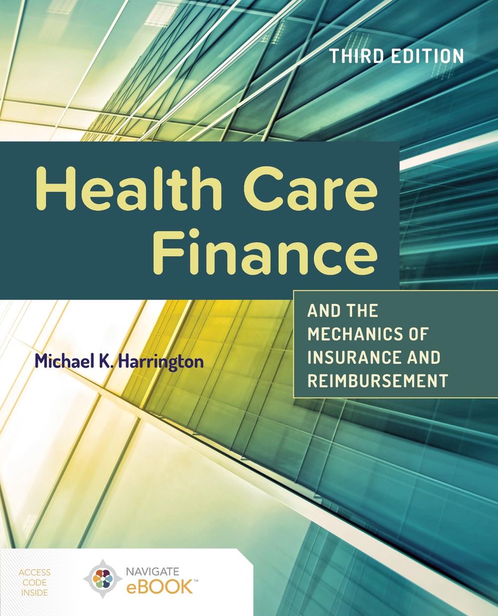 Health Care Finance and the Mechanics of Insurance and Reimbursement by Michael K. Harrington - ISBN: 9781284259292