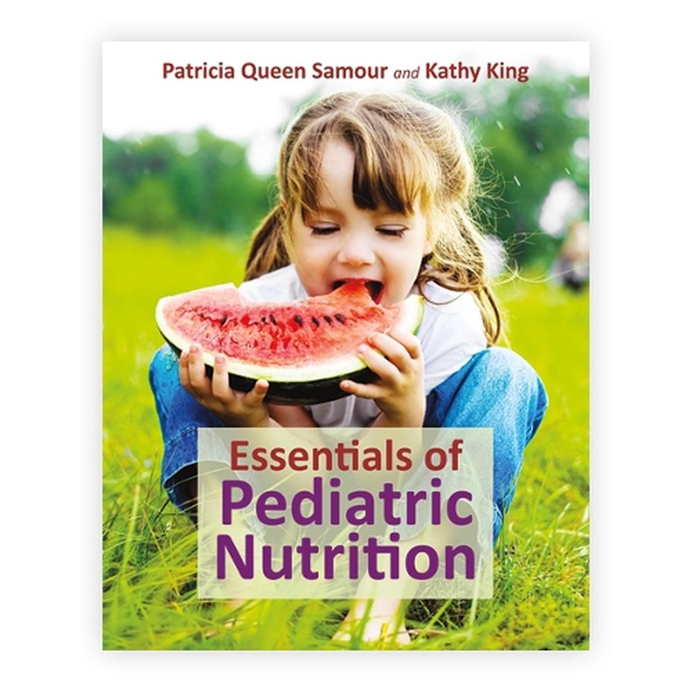 Essentials of Pediatric Nutrition by Patricia Queen Samour - ISBN: 9781284289992