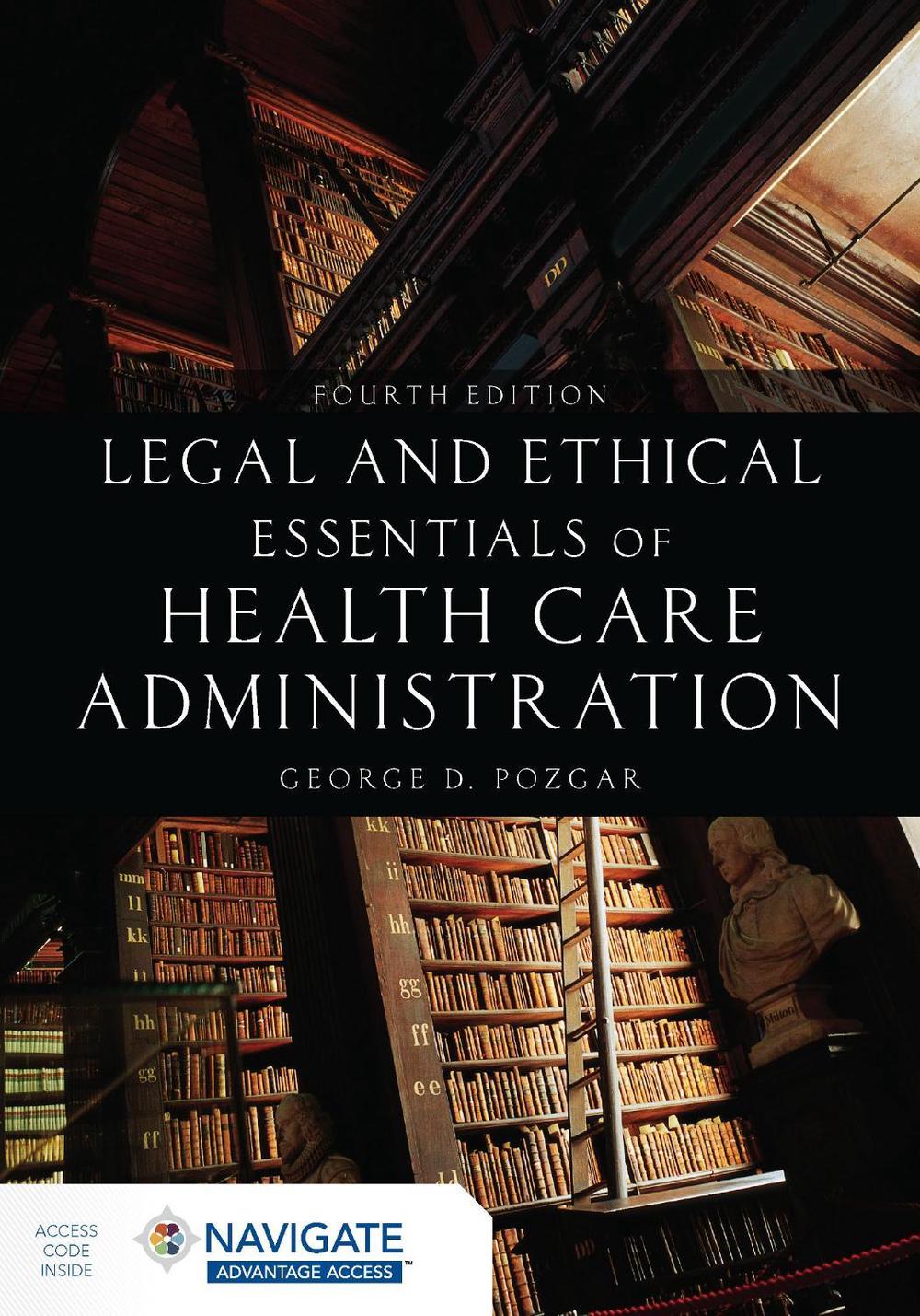 Legal and Ethical Essentials of Health Care Administration by George D. Pozgar - ISBN: 9781284298321