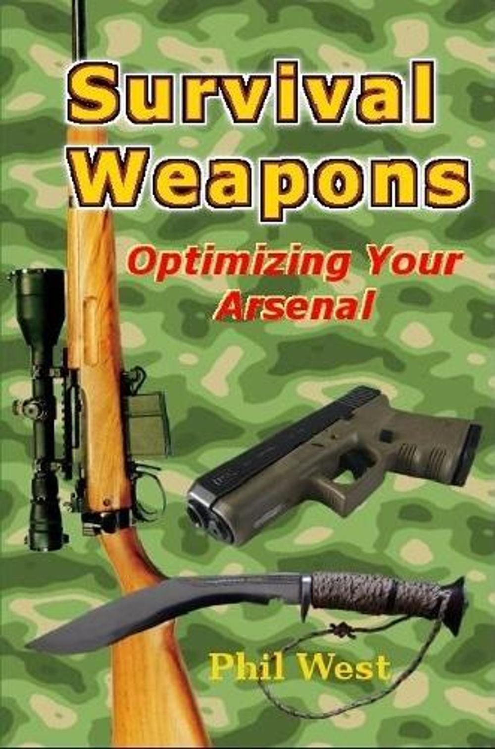 Survival Weapons: Optimizing Your Arsenal by phil west - ISBN: 9781291460988
