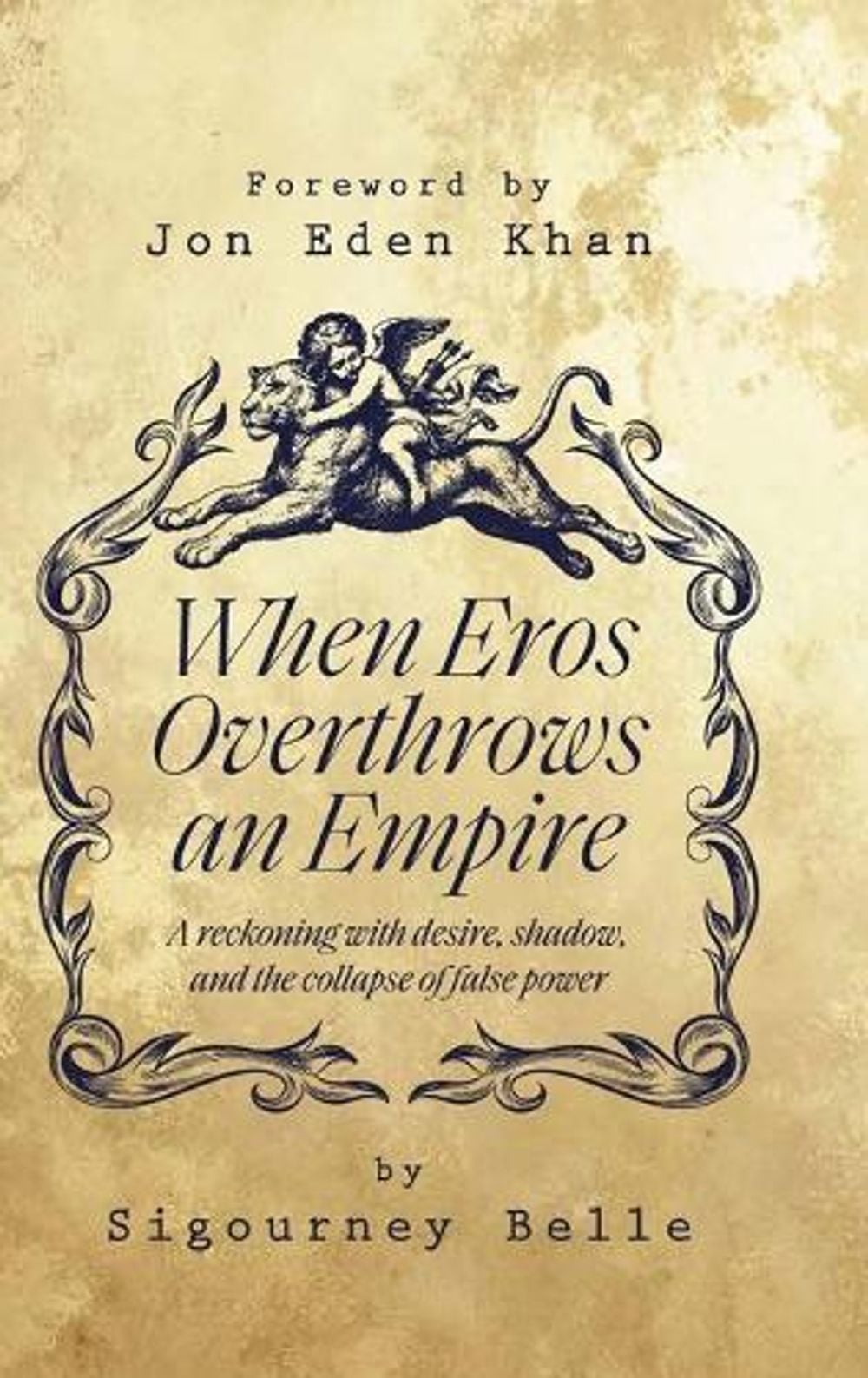 When Eros Overthrows an Empire by Sigourney Belle - ISBN: 9781291681826