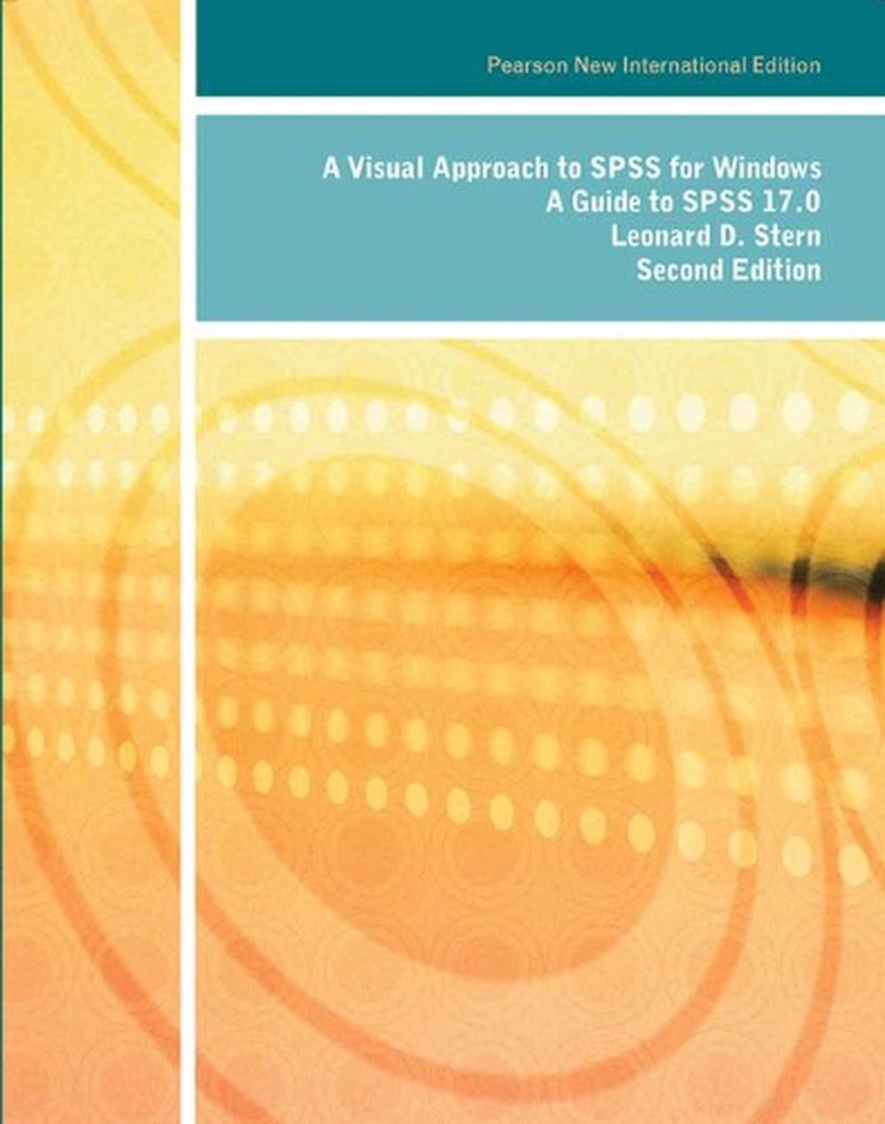 Visual Approach to SPSS for Windows, A: A Guide to SPSS 17.0, 2nd Edition by Leonard Stern - ISBN: 9781292022574