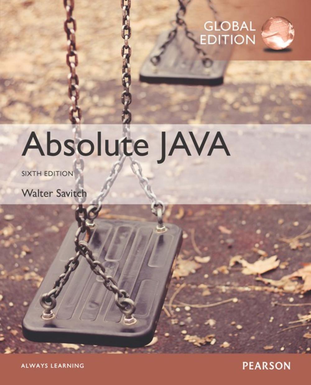 Absolute Java, Global Edition, 6th Edition by Walter Savitch - ISBN: 9781292109220