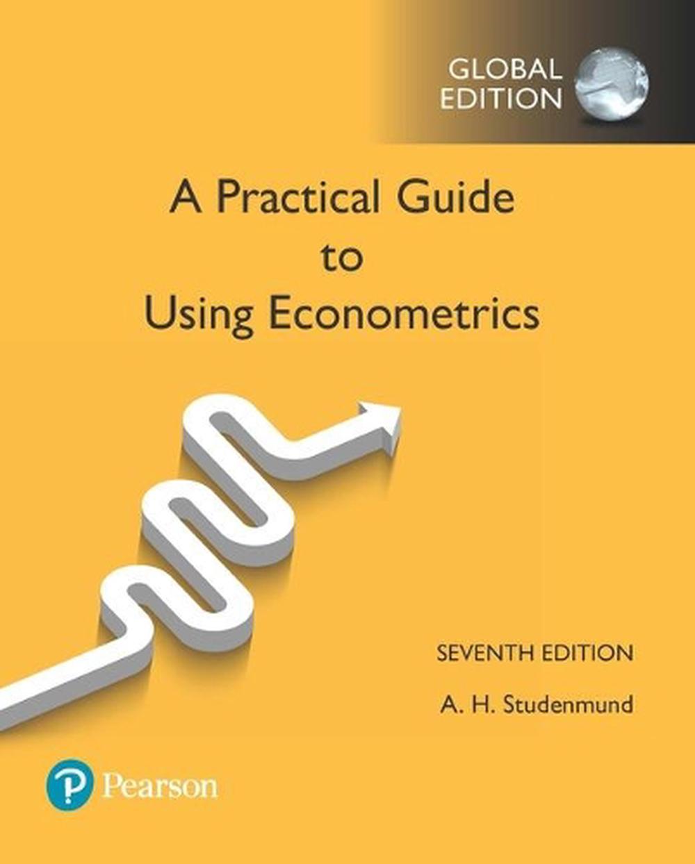 Practical Guide to Using Econometrics, A, Global Edition, 7th Edition, 9781292154091