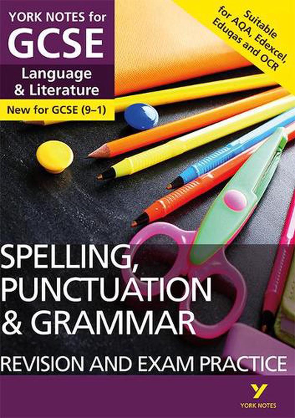 York Notes For Gcse 9 1 Spelling Punctuation And Grammar Revision And Exam Practice Guide Everything You Need To Catch Up Study And Prepare For 21 Assessments And 22 Exams By Elizabeth