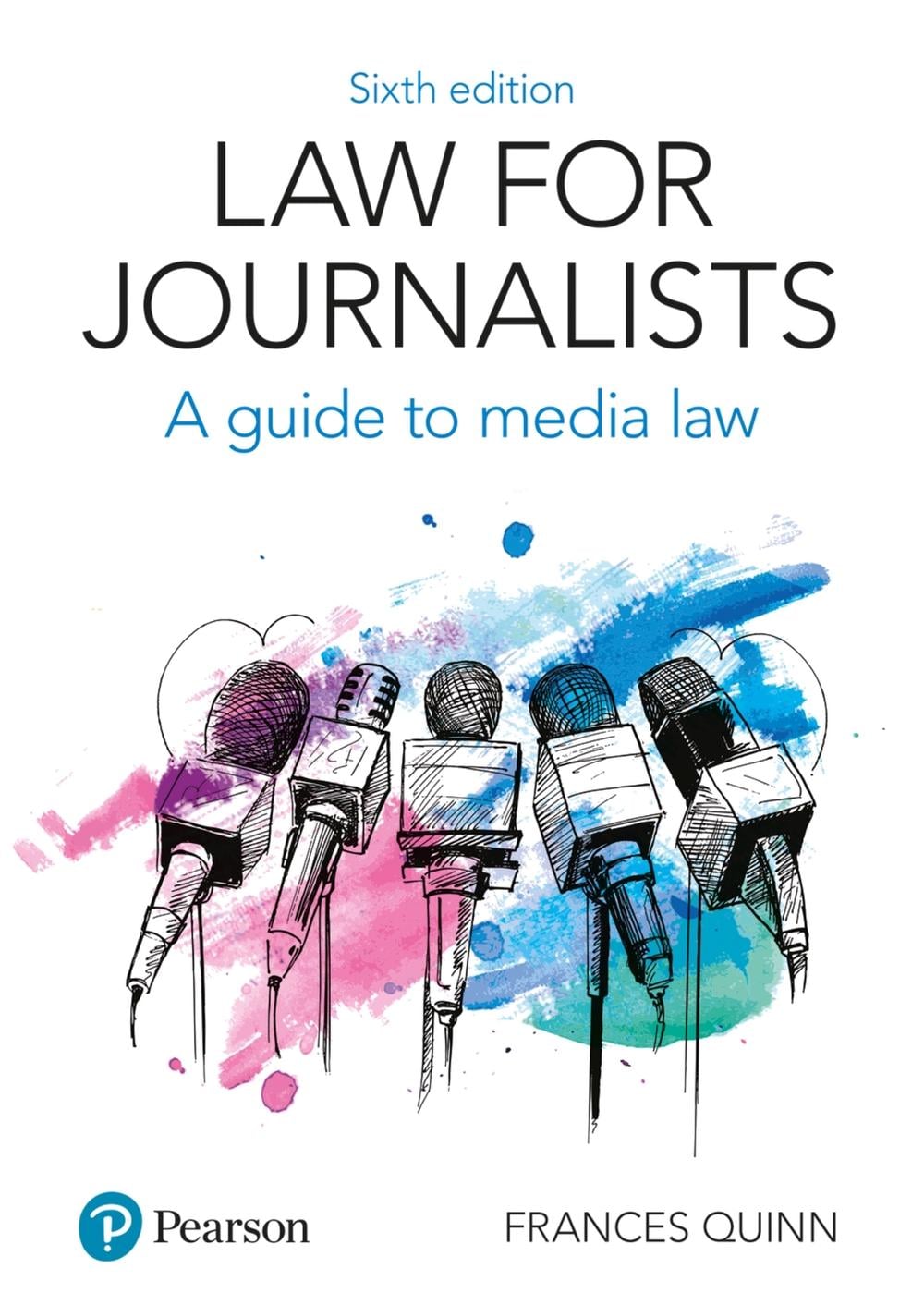 Law for Journalists, 6th Edition by Frances Quinn - ISBN: 9781292208596