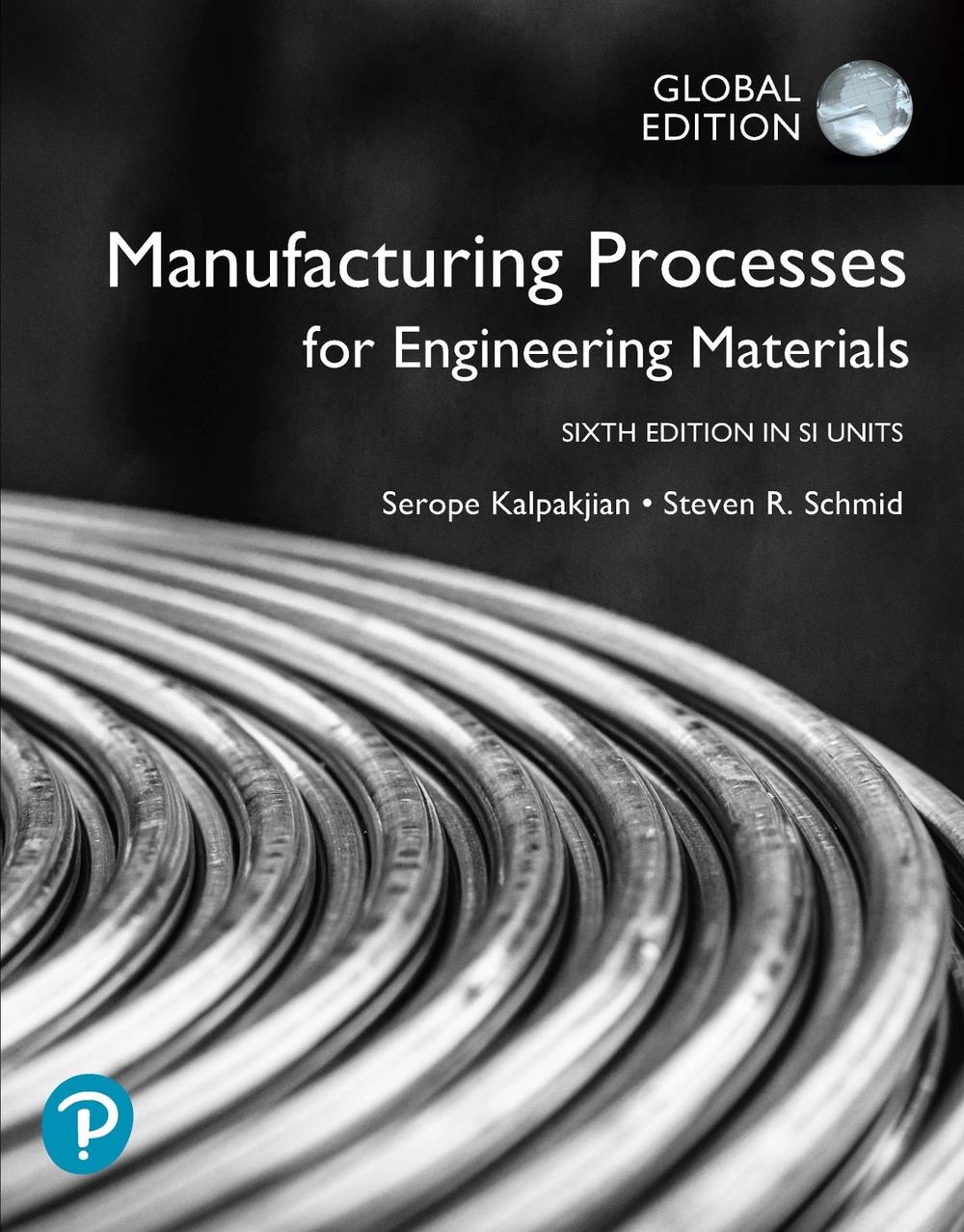 Manufacturing Processes for Engineering Materials in SI Units, 6th Edition, 9781292254388