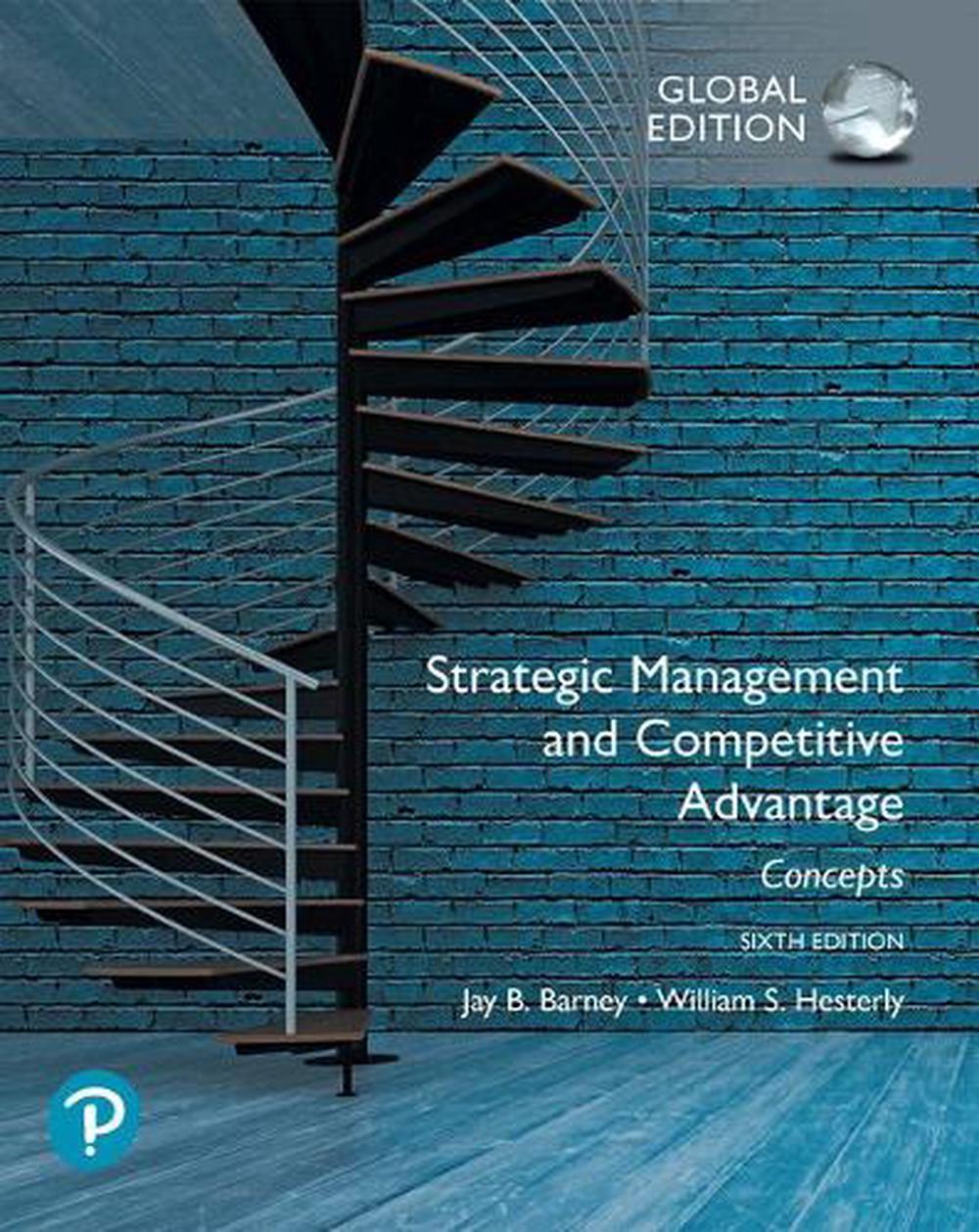 Strategic Management and Competitive Advantage: Concepts Global Edition, 6th Edition, 9781292266954