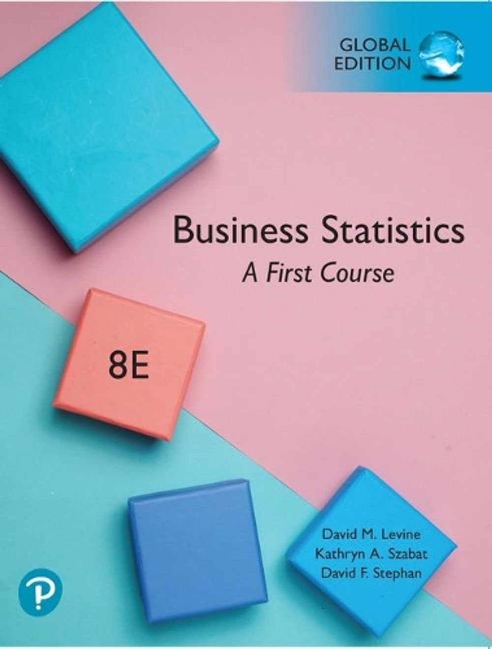 Business Statistics: A First Course, Global Edition, 8th Edition by David Levine - ISBN: 9781292320366