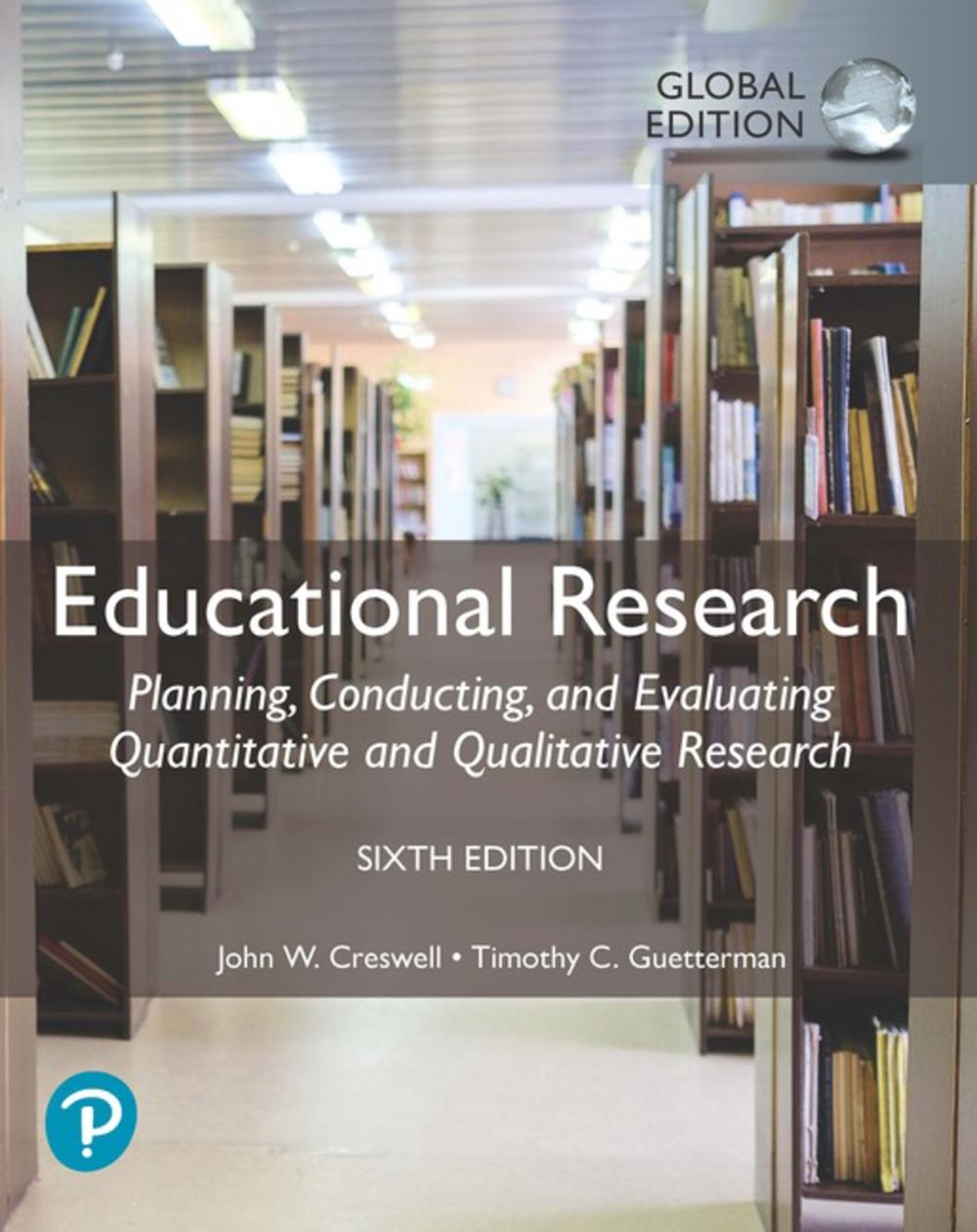 Educational Research: Planning, Conducting, and Evaluating Quantitative and Qualitative Research, Global Edition, 6th Edition, 9781292337807