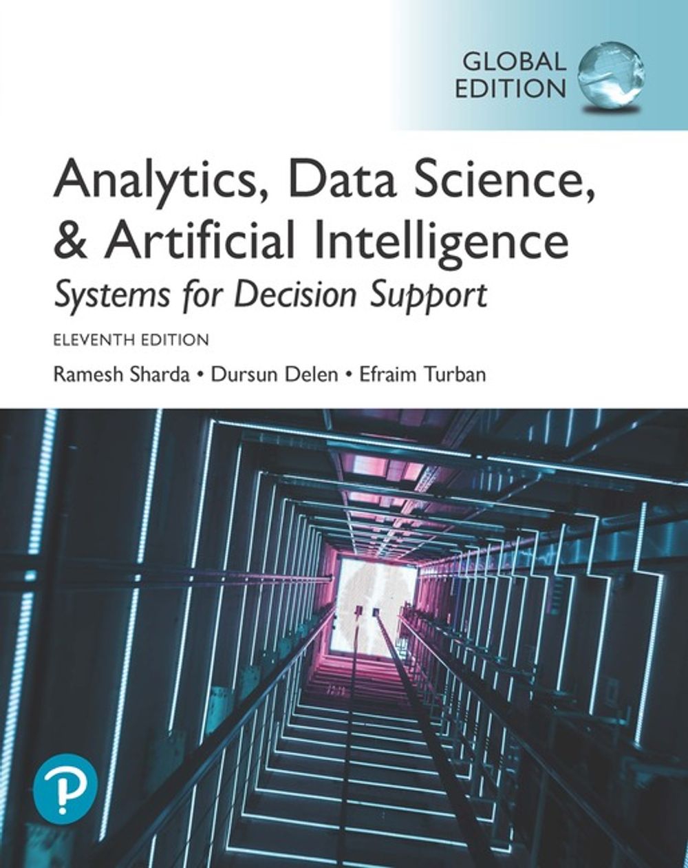 Analytics, Data Science, & Artificial Intelligence: Systems for Decision Support, Global Edition, 11th Edition by Ramesh Sharda - ISBN: 9781292341552