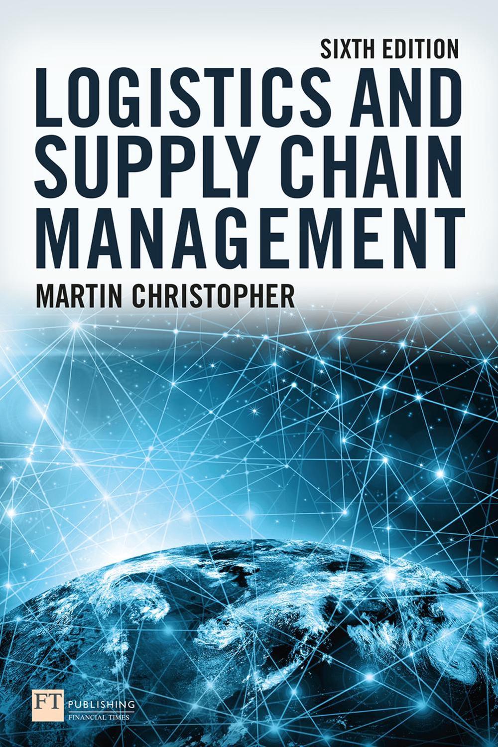 Logistics and Supply Chain Management, 6th Edition by Martin Christopher - ISBN: 9781292416182